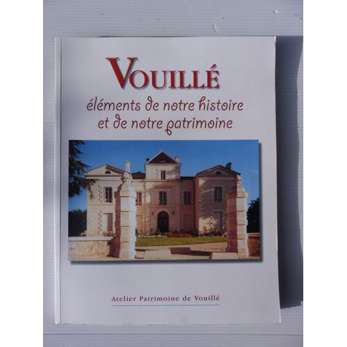 79. Vouillé, Éléments De Notre Histoire Et De Notre Patrimoine 2004*