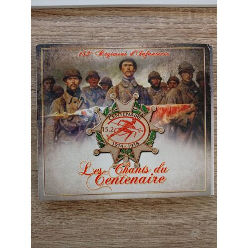 Les Chants Du Centenaire 1914-1918 - Cd - 152ème Régiment D'Infanterie