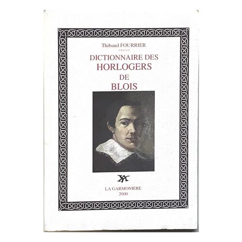 Dictionnaire Des Horlogers Blésois Thibaud Fourrier