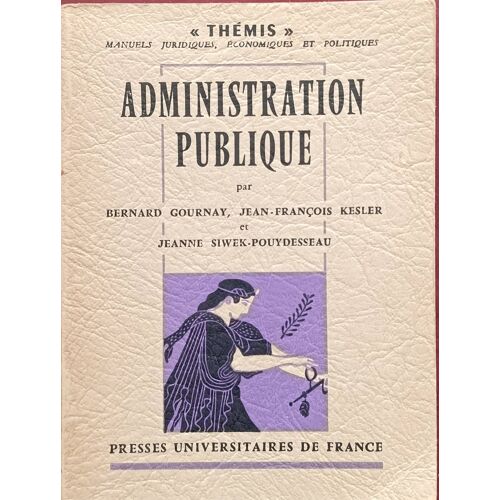 Administration Publique Par Bernard Gournay, Jean-François Kesler Et Jeanne Siwek-Pouydesseau ( " Thèmis " Presses Universitaires De France, 1967 ).