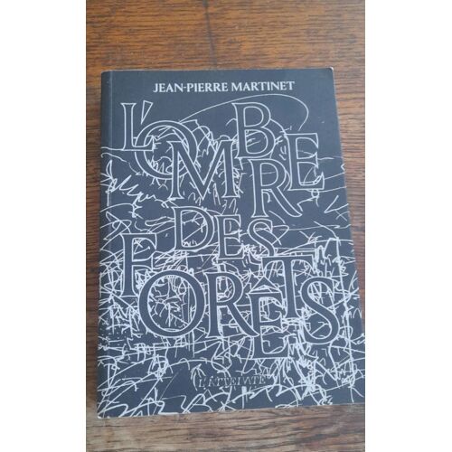 Jean Pierre Martinet.L'Ombre Des Forêts