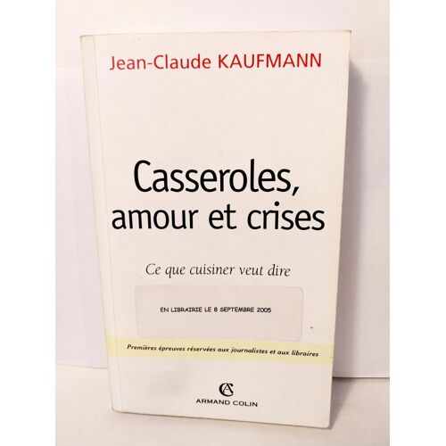 Kaufmann, Casseroles, Amour Et Crises, Colin Ed. 2005