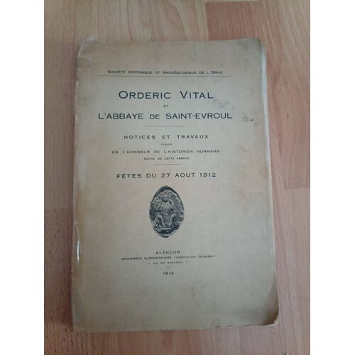Orderic Vital Et L'Abbaye De Saint-Evroul Fêtes Du 27 Août 1912