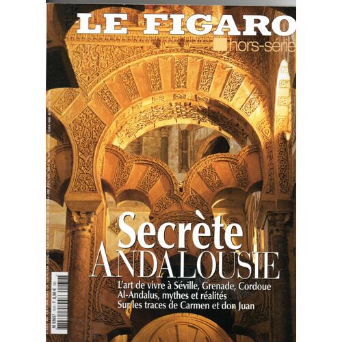 Le Figaro - Hors-Série - Secrète Andalousie