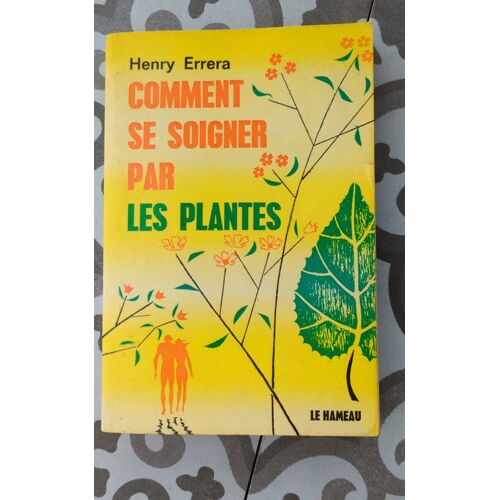 Comment Se Soigner Par Les Plantes
