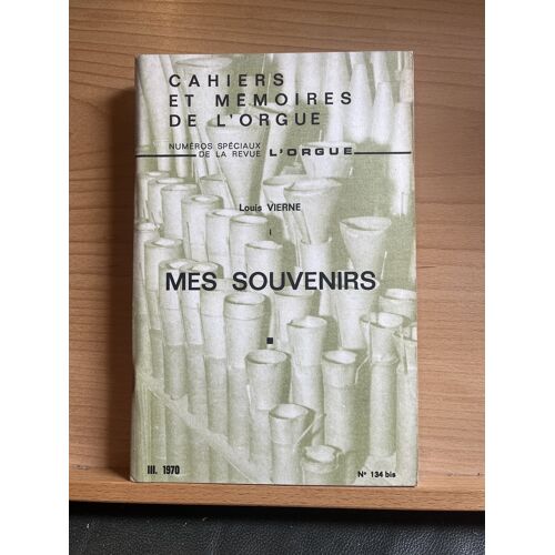 Louis Vierne Mes Souvenirs I Cahiers Et Mémoires De L'Orgue N°134bis Iii. 1970