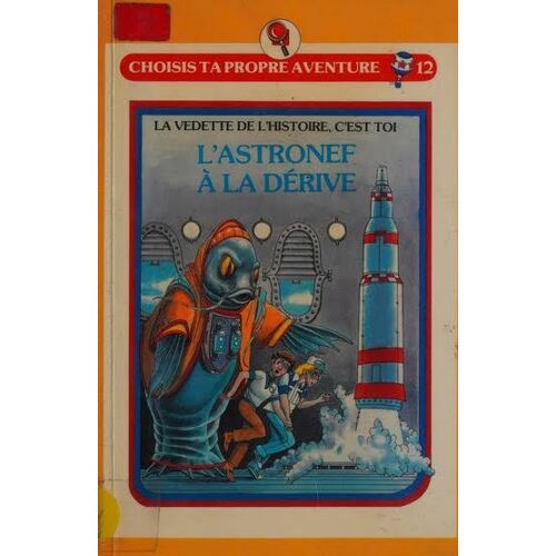 Choisis Ta Propre Aventure N°12 : L'Astronef À La Dérive. De Susan Saunders, Ill. Ted Enik. Ed. Héritage Jeunesse 1988