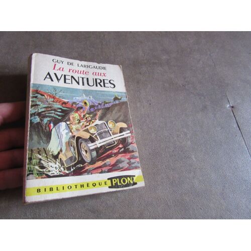 Guy De Larigaudie La Route Aux Aventures Plon 1939