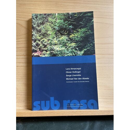 Almarcegui Dollinger Lhermitte Abeele Sub Rosa La Lettre Volée 2001