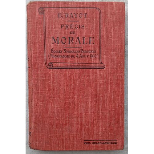 E. Rayot, Précis De Morale, Paul Delaplane Éditeur, Non Daté