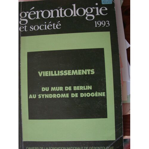 Gerontologie Et Sociéte 1993, Vieillissements Du Mur De Berlin Au Syndrome De Diogene