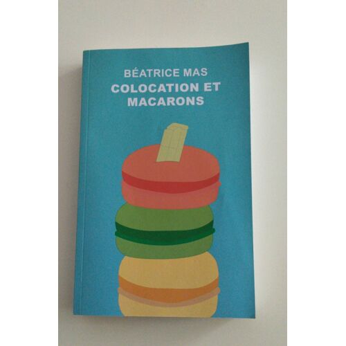 Colocation Et Macarons - Béatrice Mas (Romance Feel-Good / Age Gap Inversé)
