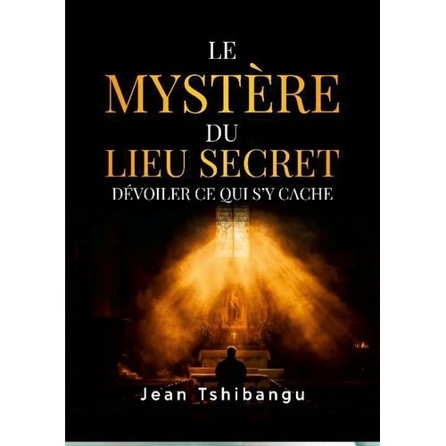 Le Mystère Du Lieu Secret, Découvrir Ce Qui S'y Cache