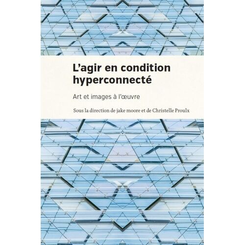 L'agir En Condition Hyperconnectée - Art Et Images À L'oeuvre