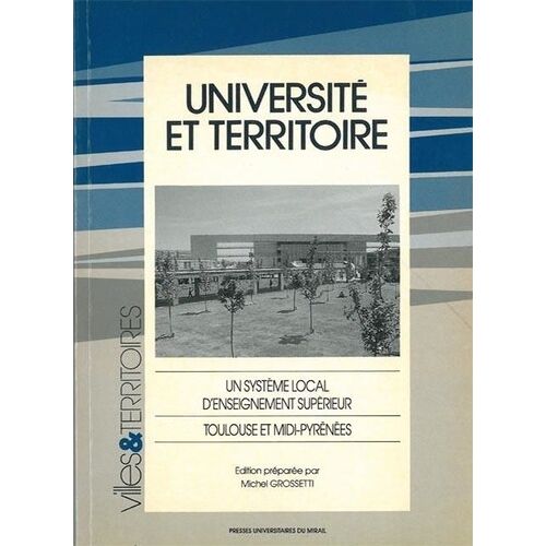 Université Et Territoire - Un Système Local D'enseignement Supérieur, Toulouse Et Midi-Pyrénées