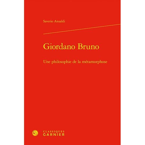 Giordano Bruno - Une Philosophie De La Métamorphose