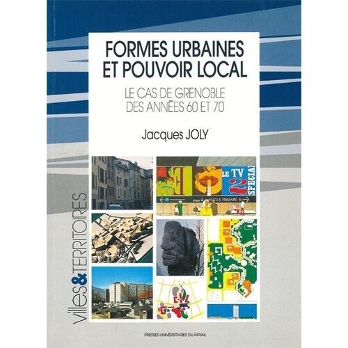 Formes Urbaines Et Pouvoir Local - Le Cas De Grenoble Des Années 60 Et 70