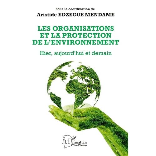 Les Organisations Et La Protection De L'environnement - Hier, Aujourd'hui Et Demain