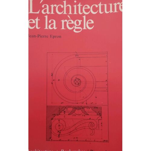 Jean-Pierre Epron L'Architecture Et La Règle Édition Pierre Mardaga