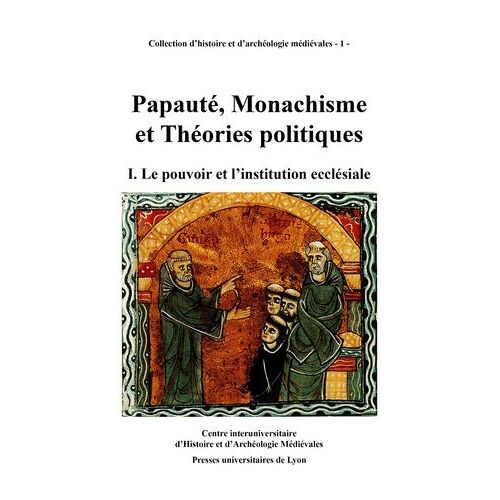 Papauté, Monachisme Et Théories Politiques. Volume I