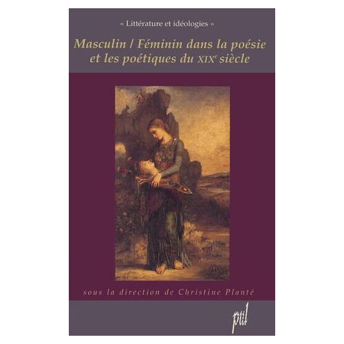 Masculin / Féminin Dans La Poésie Et Les Poétiques Du Xixe Siècle