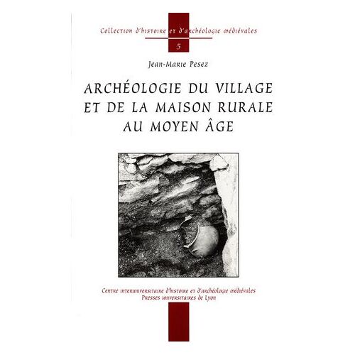 Archéologie Du Village Et De La Maison Rurale Au Moyen Âge