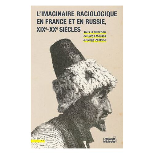 L'imaginaire Raciologique En France Et En Russie, Xixe- Xxe Siècle