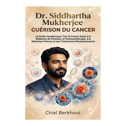 Dr. Siddhartha Mukherjee Guérison Du Cancer