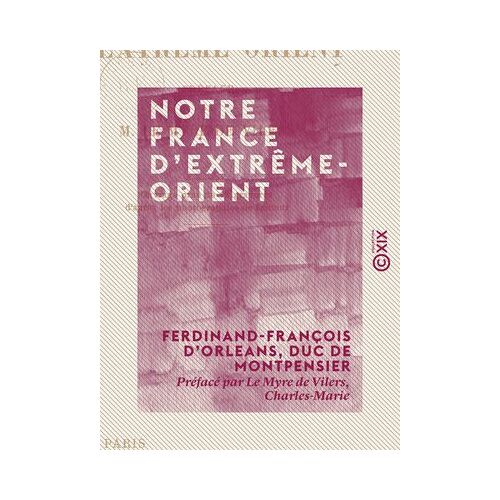Notre France D'extrême-Orient