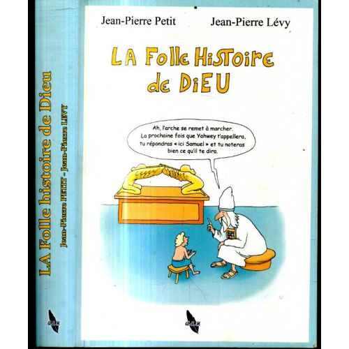 La Folle Histoire De Dieu Par Jp Petit Et Jp Levy Editions A&amp;H 2020 Illustrations De J P Petit 410 Pages
