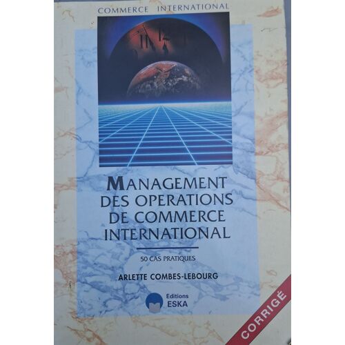 Management Des Opérations De Commerce International - 50 Cas Pratiques, Corrigé