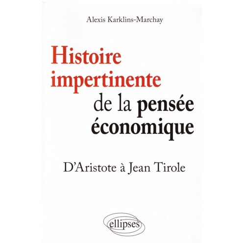 Livre, Histoire Impertinente De La Pensée Économique, D'Aristote À Jean Tirole