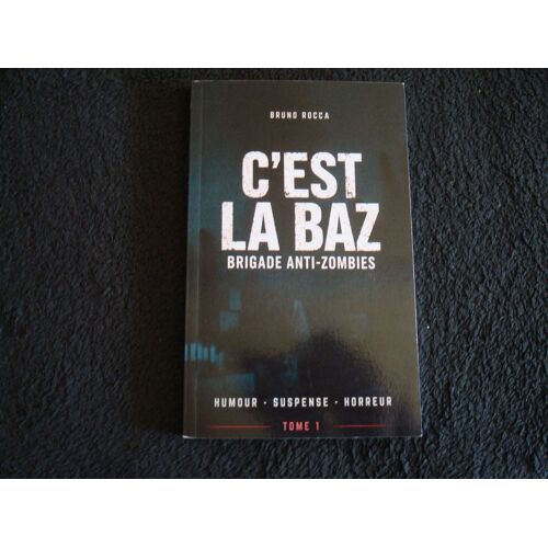 C'Est La Baz : Brigade Anti-Zombies - Bruno Rocca