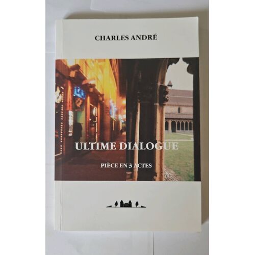 🎭 Ultime Dialogue De Charles André Est Une Pièce En Trois Actes Qui Explore L’Amitié, Les Relations Humaines Et Les Liens Qui Unissent Les Êtres À Travers Des Échanges Profonds.