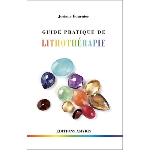 Guide Pratique De Lithothérapie