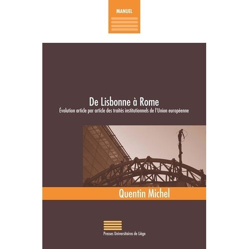 De Lisbonne À Rome - Evolution Article Par Article Des Traités Institutionnels De L'union Européenne
