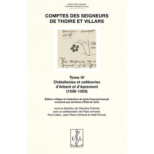 Comptes Des Seigneurs De Thoire Et Villars - Tome 4, Chatellenies Et Celléreries D'arbent Et D'apremont (1336-1353)