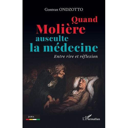 Quand Molière Ausculte La Médecine - Entre Rire Et Réflexion