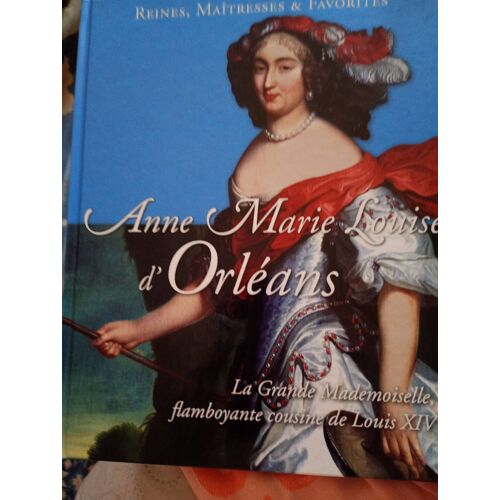 La Grande Mademoiselle Cousine De Louis 14