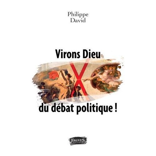 Virons Dieu Du Débat Politique !