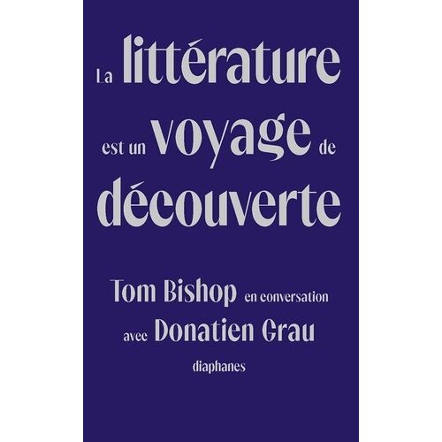 La Littérature Est Un Voyage De Découverte - Tom Bishop En Conversation Avec Donatien Grau