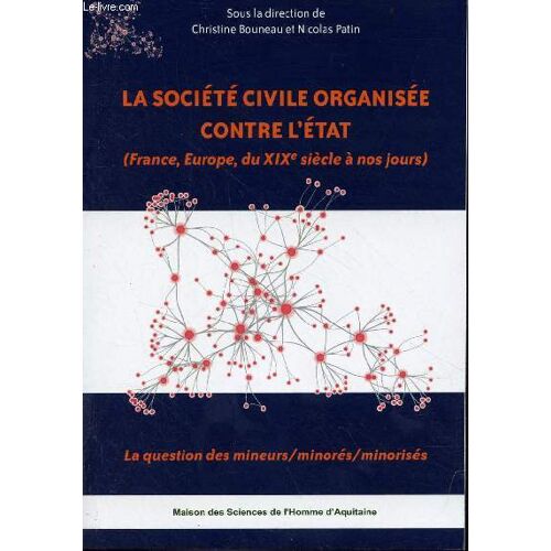 La Société Civile Organisée Contre L État (France, Europe, Du Xixe Siècle À Nos Jours) - La Question Des Mineurs/Minorés/Minorisés.