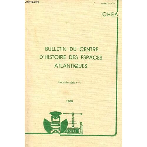 Bulletin Du Centre D Histoire Des Espaces Atlantiques - Nouvelle Série N°4 1988 - Activités De Recherche Du Centre D Histoire Des Espaces Atlantiques (Paul Butel) - La Recherche En Archives D Entreprises La Société Henessy À Cognac Etc.