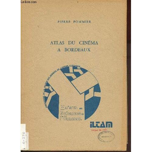 Atlas Du Cinéma À Bordeaux Et Dans La Communauté Urbaine - Publications De La M.S.H.A. N°27.