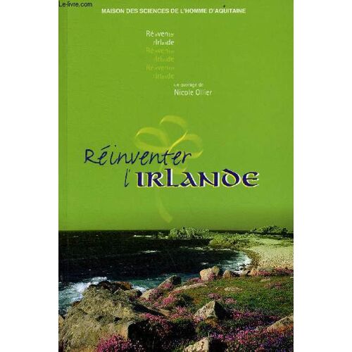 Réinventer L Irlande - Actes Du Colloque De La Société Française D Études Irlandaises Sofeir.