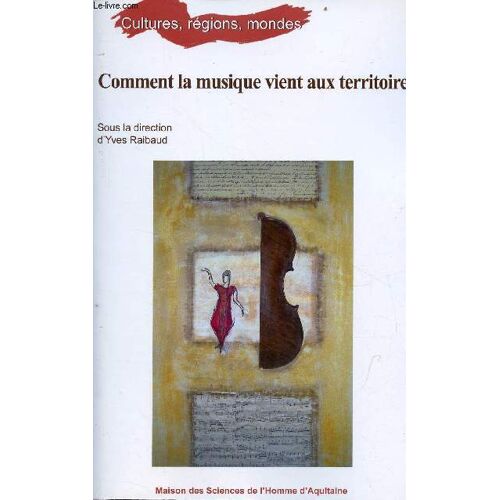 Comment La Musique Vient Aux Territoires - Collection Cultures, Régions, Mondes.