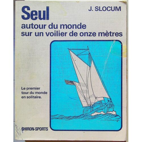 Seul Autour Du Monde Sur Un Voilier De Onze Mètres