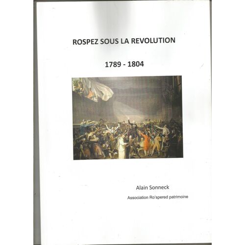 Rospez Sous La Révolution 1789 - 1804 Alain Sonneck Association Ro'Spered Patrimoine 2014 Bretagne Trégor Histoire Locale Régionalisme