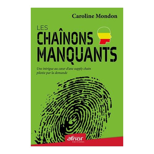 Les Chaînons Manquants - Une Intrigue Au Coeur D'une Supply Chain Pilotée Par La Demande
