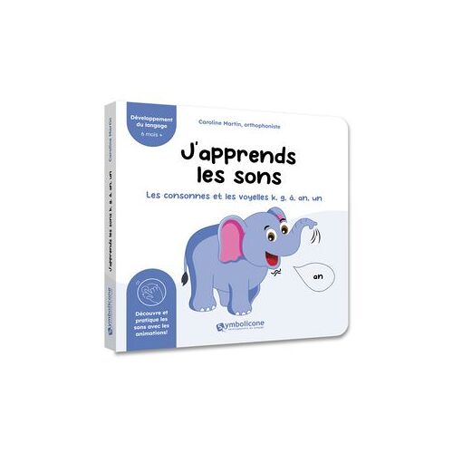J'apprends Les Sons : Les Consonnes Et Les Voyelles K, G, Â, An, Un (Éléphant)
